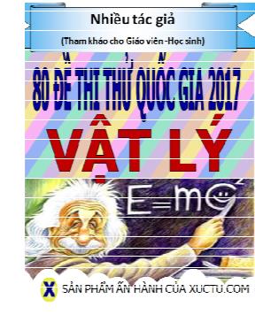 80 Đề luyện thi Đại học Vật lí năm 2017 (Có đáp án)
